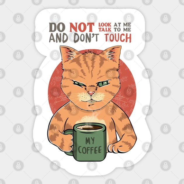 Do Not Look At Me, Do Not Talk To Me and Don't Touch My Coffee Sticker by DaveLeonardo